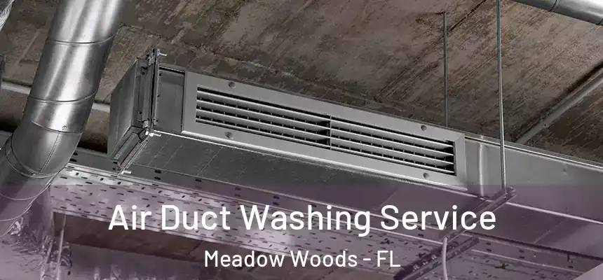  Air Duct Washing Service Meadow Woods - FL