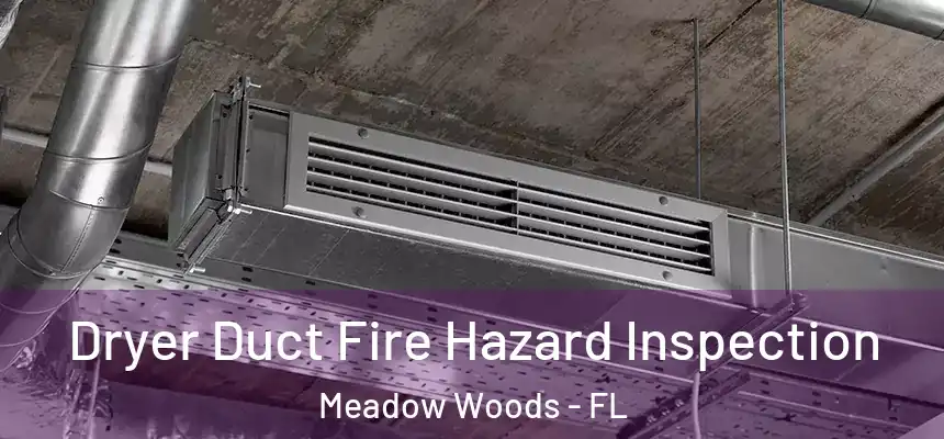 Dryer Duct Fire Hazard Inspection Meadow Woods - FL