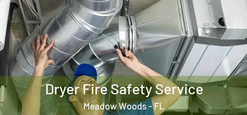 Dryer Fire Safety Service Meadow Woods - FL