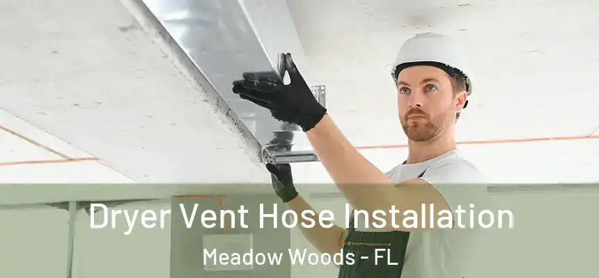  Dryer Vent Hose Installation Meadow Woods - FL