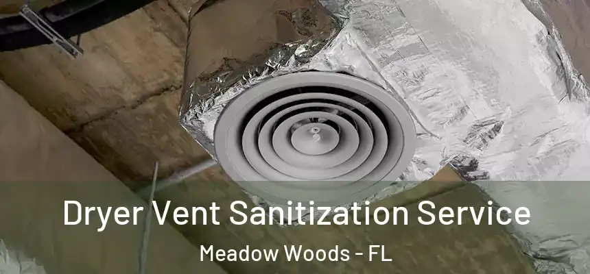 Dryer Vent Sanitization Service Meadow Woods - FL