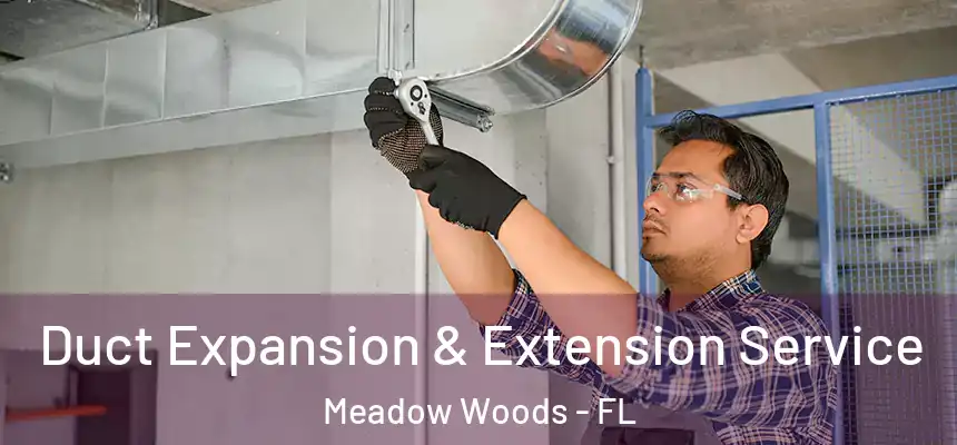  Duct Expansion & Extension Service Meadow Woods - FL