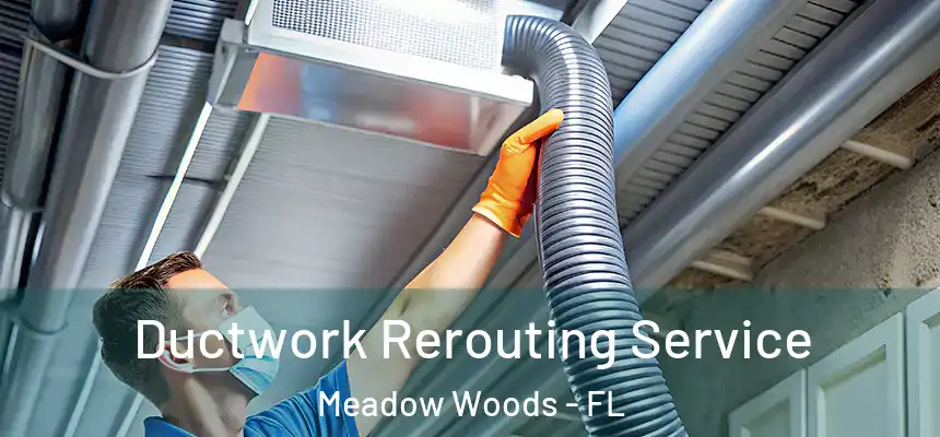  Ductwork Rerouting Service Meadow Woods - FL