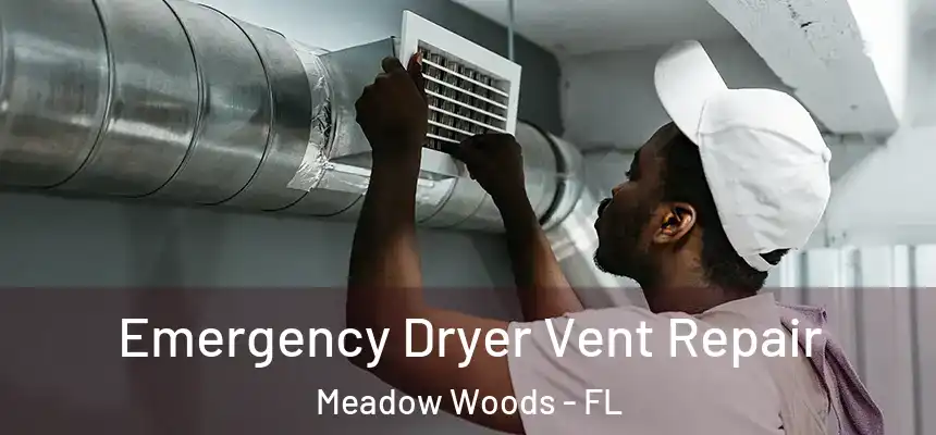 Emergency Dryer Vent Repair Meadow Woods - FL