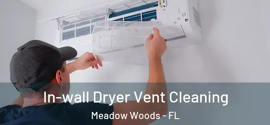 In-wall Dryer Vent Cleaning Meadow Woods - FL