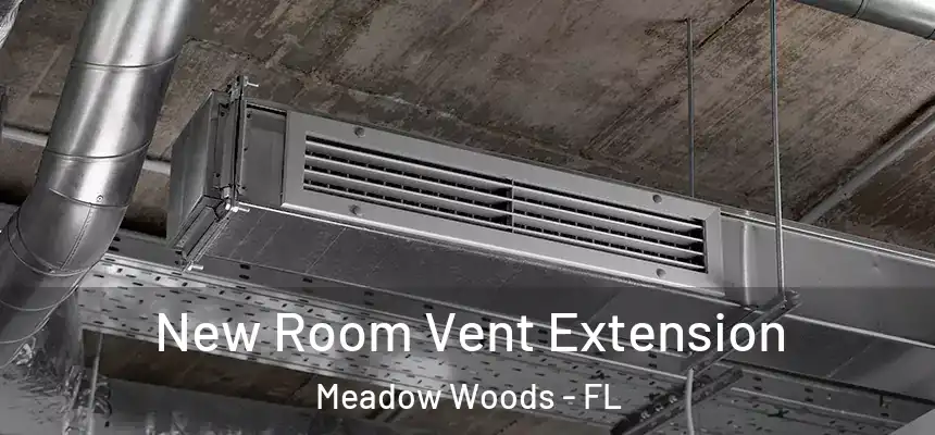 New Room Vent Extension Meadow Woods - FL