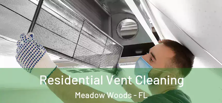 Residential Vent Cleaning Meadow Woods - FL