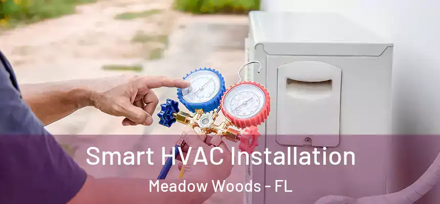  Smart HVAC Installation Meadow Woods - FL