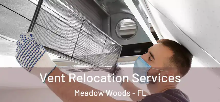 Vent Relocation Services Meadow Woods - FL